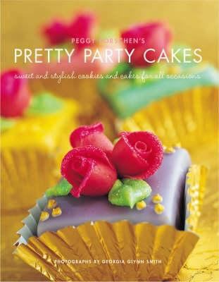 Peggy Porschen's Pretty Party Cakes: Sweet and ... 1844001601 Book Cover