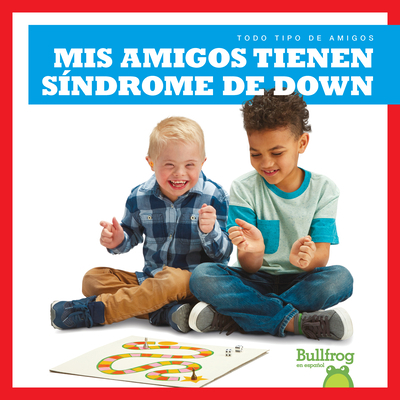 MIS Amigos Tienen Síndrome de Down (My Friend H... [Spanish] 1645270130 Book Cover