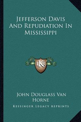 Jefferson Davis And Repudiation In Mississippi 1162991259 Book Cover