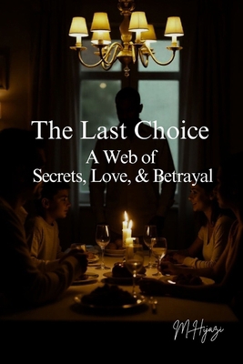The Last Choice: A Web of Secrets, Love, and Be... B0DKP4SLG3 Book Cover