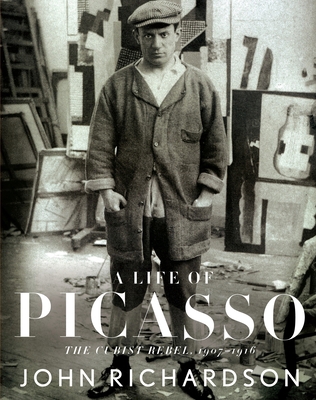 A Life of Picasso II: The Cubist Rebel: 1907-1916 0375711503 Book Cover