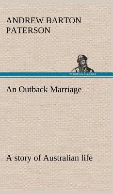 An Outback Marriage: a story of Australian life 3849199053 Book Cover