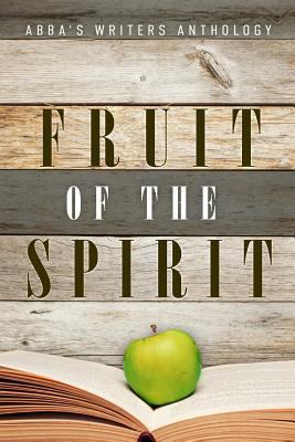 Fruit of the Spirit: ABBA's Writers Anthology 1944255028 Book Cover