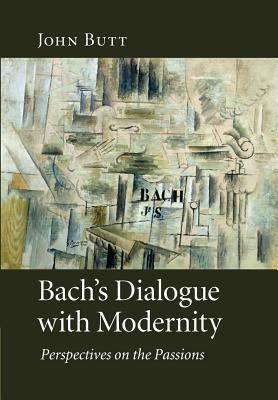 Bach's Dialogue with Modernity: Perspectives on... 1107404606 Book Cover