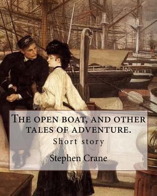 The open boat, and other tales of adventure. By... 1546548416 Book Cover