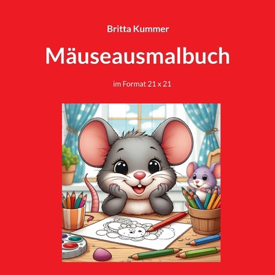 Mäuseausmalbuch: im Format 21 x 21 [German] 3695104457 Book Cover