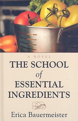 The School of Essential Ingredients [Large Print] 159722944X Book Cover