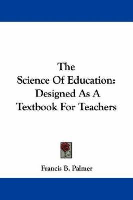 The Science Of Education: Designed As A Textboo... 1432528572 Book Cover