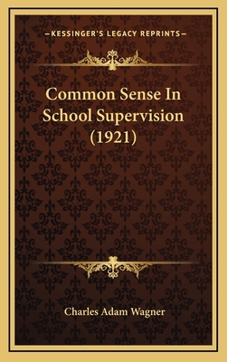 Common Sense in School Supervision (1921) 1164722514 Book Cover
