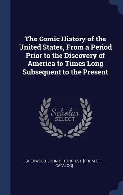 The Comic History of the United States, From a ... 1340255006 Book Cover