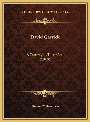 David Garrick: A Comedy In Three Acts (1869) 1169489915 Book Cover