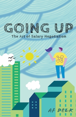 Going up: The Art of Salary Negotiation B0C267HM7Q Book Cover