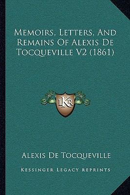 Memoirs, Letters, and Remains of Alexis de Tocq... 1168139120 Book Cover