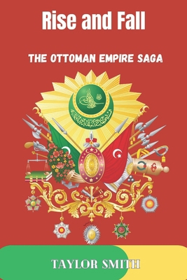 Rise and Fall: The Ottoman Empire Saga            Book Cover