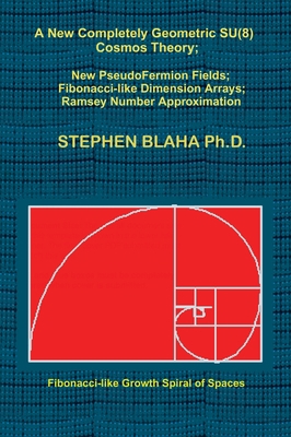 A New Completely Geometric SU(8) Cosmos Theory;... B0C42FX6ZT Book Cover