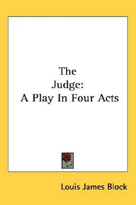 The Judge: A Play In Four Acts 0548518858 Book Cover