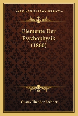 Elemente Der Psychophysik (1860) [German] 116763554X Book Cover