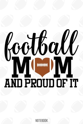 Football Mom and proud of it Notebook:, football journal gift, football Notebook Gift, Fantasy Organizer, Fantasy Football Gift: Lined Notebook / Journal Gift, 110 Pages, 6x9, Soft Cover, Matte Finish