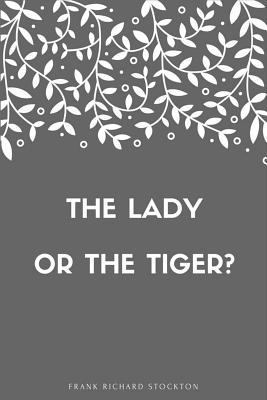 The lady, or the Tiger? 1548268704 Book Cover