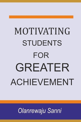 Motivating Students for Greater Achievement B0CHL96VP7 Book Cover