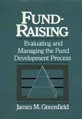 Fund-Raising: Evaluating and Managing the Fund ... 0471531405 Book Cover