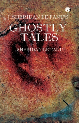 J. S. Le Fanu's Ghostly Tales 9391006434 Book Cover