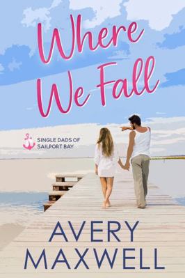 Where We Fall (Single Dads of Sailport Bay) B0H6KGBG6F Book Cover
