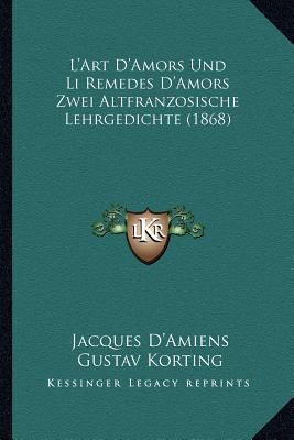 L'Art D'Amors Und Li Remedes D'Amors Zwei Altfr... [German] 1168052246 Book Cover