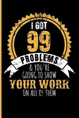 I Got 99 Problems & You're Going to Show Your W... 1723886246 Book Cover