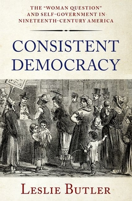 Consistent Democracy: The Woman Question and Se... 0197685838 Book Cover