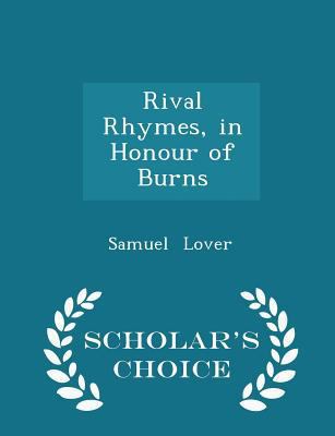 Rival Rhymes, in Honour of Burns - Scholar's Ch... 1298249805 Book Cover