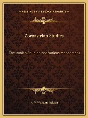 Zoroastrian Studies: The Iranian Religion and V... 116977346X Book Cover