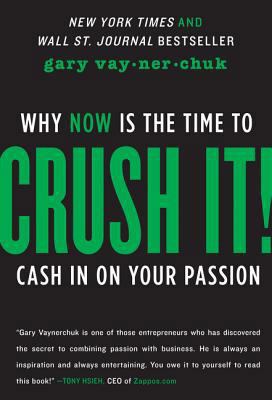 Crush It!: Why Now Is the Time to Cash in on Yo... B00A2KD726 Book Cover