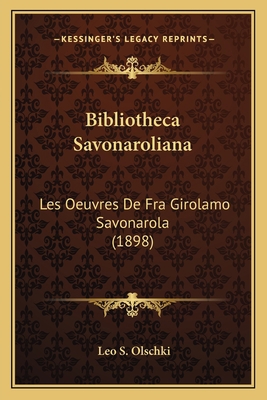 Bibliotheca Savonaroliana: Les Oeuvres De Fra G... [French] 1168330203 Book Cover