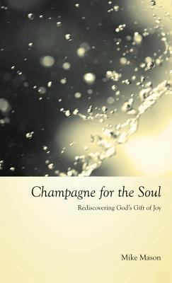 Champagne for the Soul: Celebrating God's Gift ... 1573834815 Book Cover