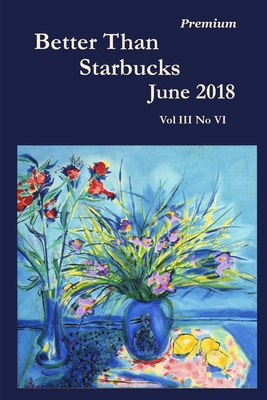 Better Than Starbucks June 2018 Premium 1387838571 Book Cover