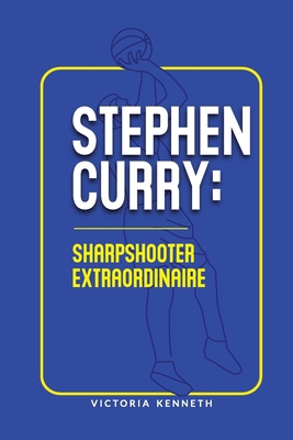 Stephen Curry: Sharpshooter Extraordinaire            Book Cover