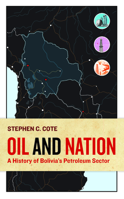 Oil and Nation: A History of Bolivia's Petroleu... 1943665478 Book Cover