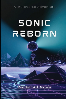 Sonic Reborn: A Multiverse Adventure 9696692242 Book Cover