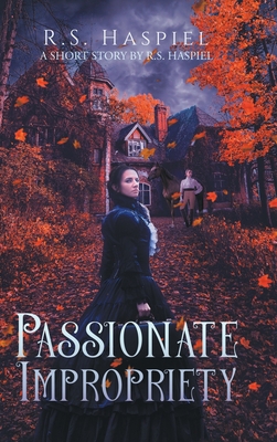 Passionate Impropriety: a Victorian Love Story:... 1728331196 Book Cover