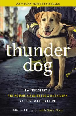 Thunder Dog: The True Story of a Blind Man, His... 140020304X Book Cover