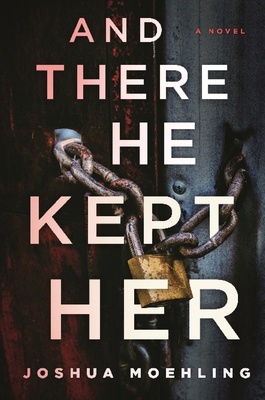 And There He Kept Her: A Novel 1728266041 Book Cover