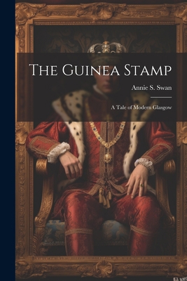 The Guinea Stamp: A Tale of Modern Glasgow 1021174920 Book Cover