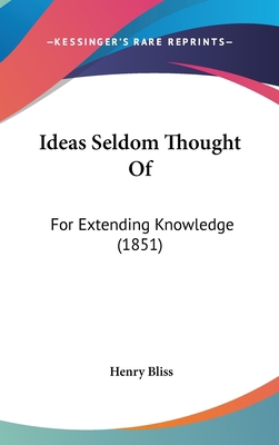 Ideas Seldom Thought Of: For Extending Knowledg... 1120805317 Book Cover