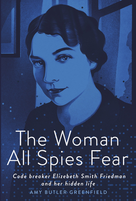 The Woman All Spies Fear: Code Breaker Elizebet... 059312720X Book Cover
