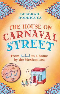 The House on Carnaval Street: From Kabul to a H... B01EAEXVZM Book Cover