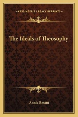 The Ideals of Theosophy 1162780908 Book Cover