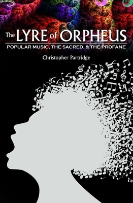 Lyre of Orpheus: Popular Music, the Sacred, and... B00QARX57C Book Cover