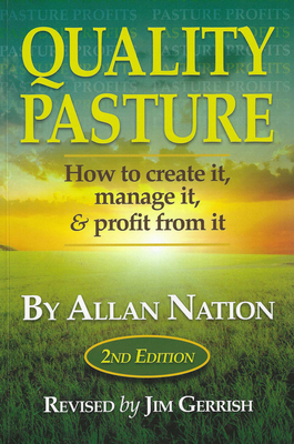 Quality Pasture: How to Create It, Manage It & ... 0986014761 Book Cover