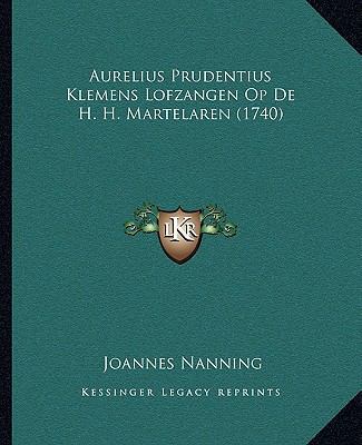 Aurelius Prudentius Klemens Lofzangen Op De H. ... [Dutch] 1165917335 Book Cover